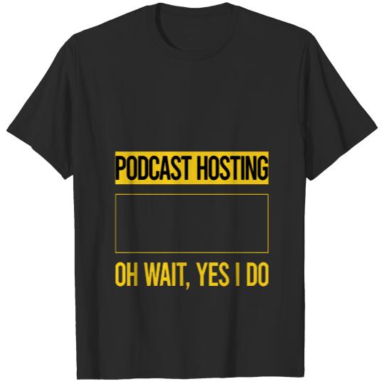 Podcast Hosting T-ShirtFunny Yes I Do Podcast Hosting T-Shirt T-Shirts