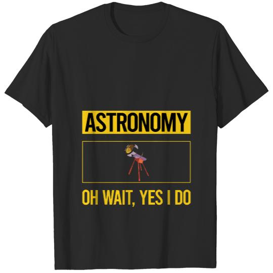 Astronomy T- Shirt Funny Yes I Do Astronomy T- Shirt T-Shirts