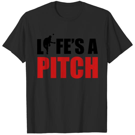 Life's a pitch T-shirt