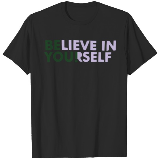 BELIEVE IN YOURSELF! T-shirt