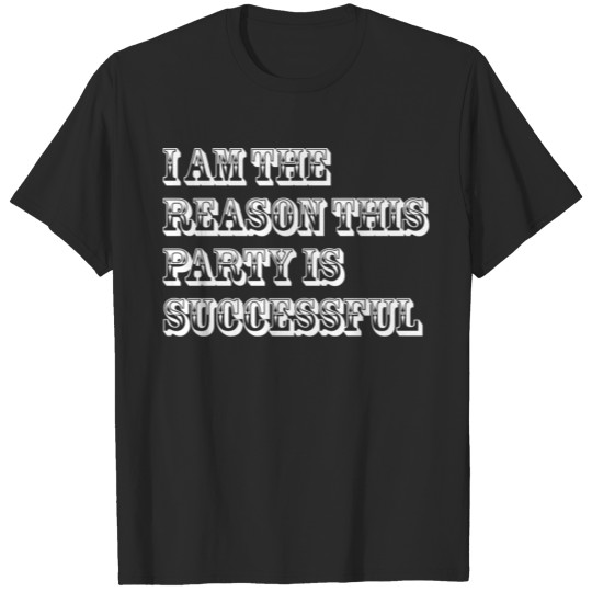 I am the reason T-shirt