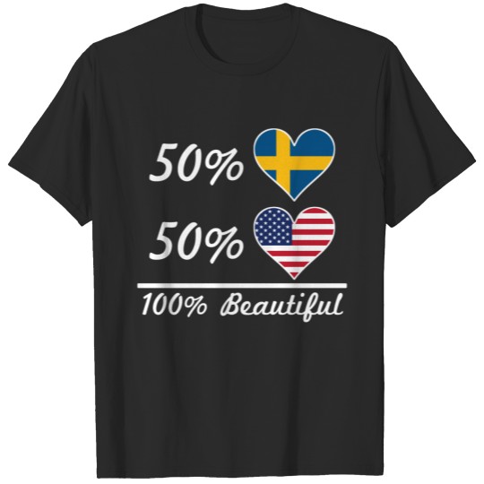 50% Swedish 50% American 100% Beautiful T-shirt