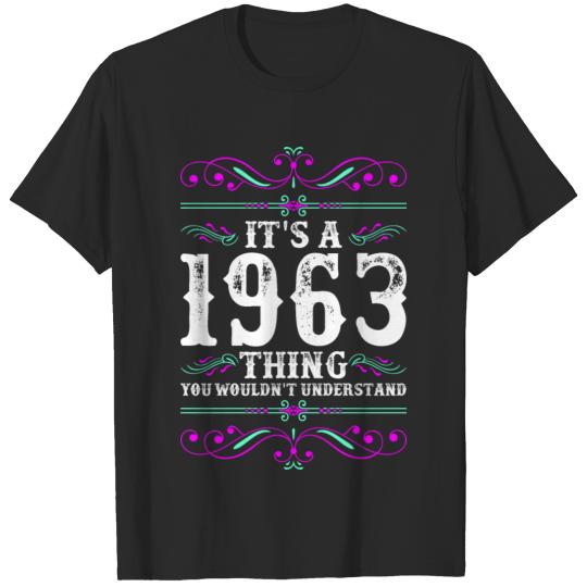 Its A 1963 Thing You Wouldnt Understand T-shirt