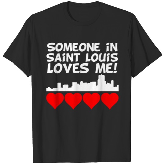 Someone In Saint Louis Missouri Loves Me T-shirt