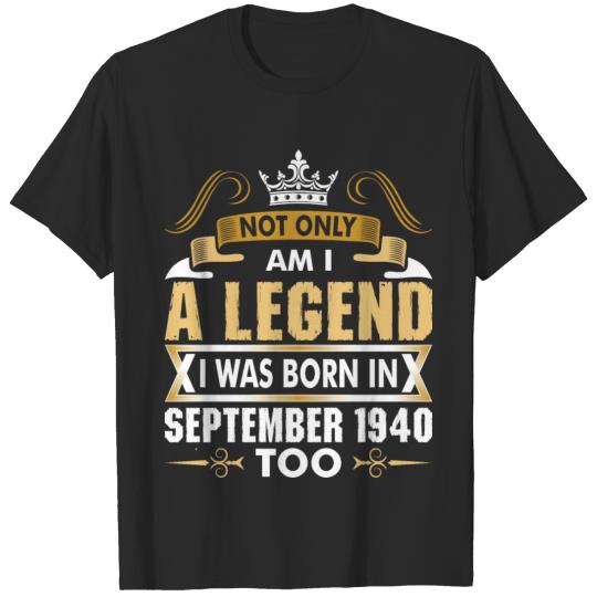 Not Only Am I Legend I Was Born In September 1940 T-shirt