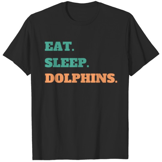 Eat. Sleep. Dolphins. T-shirt