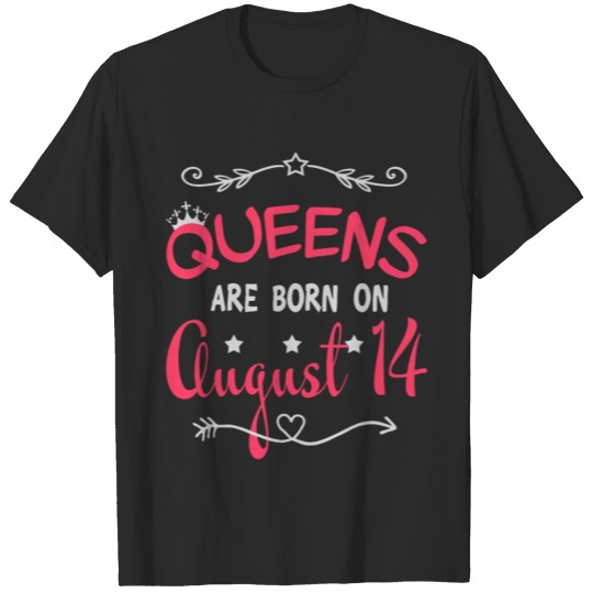 Queens are born on August 14 T-shirt