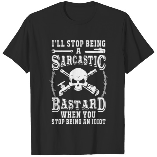 Plumber - i'll stop being a sarcastic bastard pl T-shirt