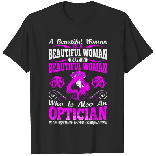 Beautiful Woman Optician Lethal Combination Tshirt T-shirt
