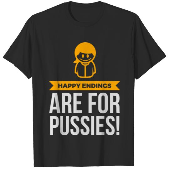 Happy Endings Are For Pussies! T-shirt