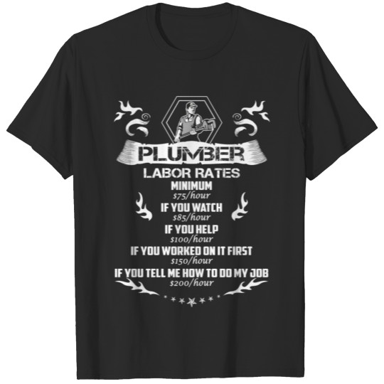 Plumber - If you tell me how to do my job T-shirt