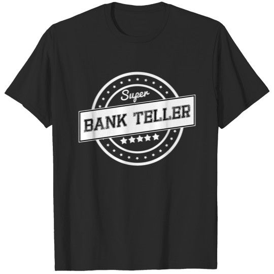 Super bank teller T-shirt