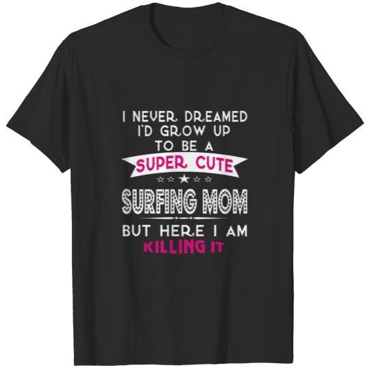 SUPER CUTE A SURFING MOM T-shirt