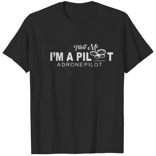 Trust Me I Am A Drone Pilot T-shirt