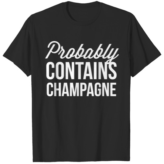 Probably contains Champagne T-shirt