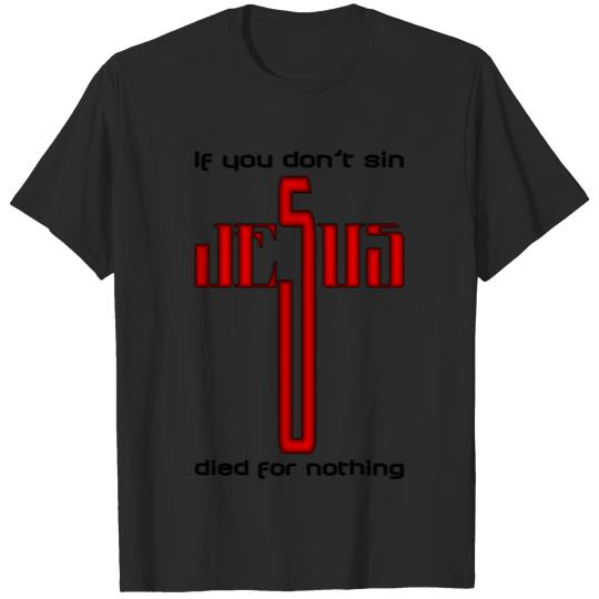 Jesus Cross Typography Dont Sin Died Nothing Black T-shirt
