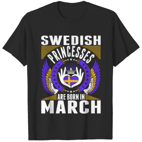 Swedish Princesses Are Born In March T-shirt
