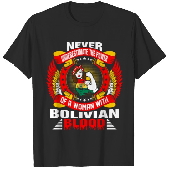 Never Underestimate the Power Bolivian Blood T-shirt