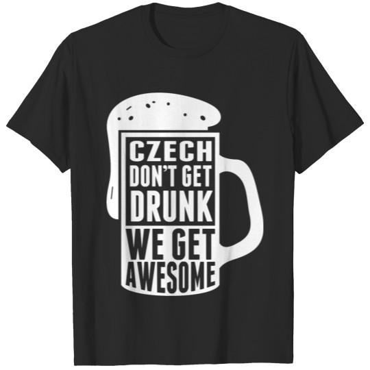 Czech Dont Get Drunk T-shirt