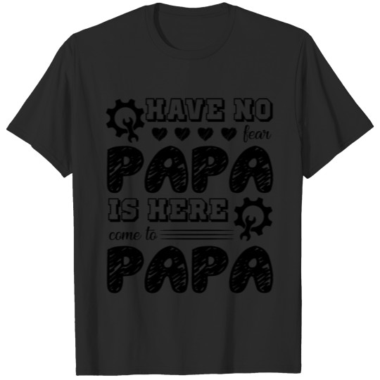 Have No Fear Papa Is Here Come To Papa Mug T-shirt