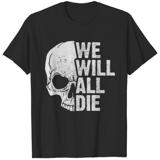 we will all die T-shirt