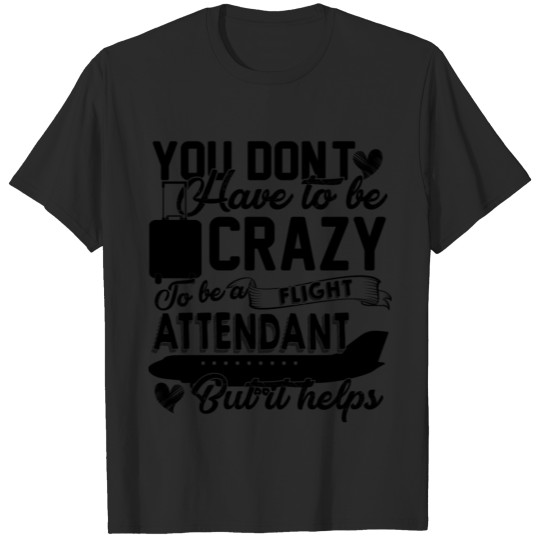 Crazy Flight Attendant Shirt T-shirt