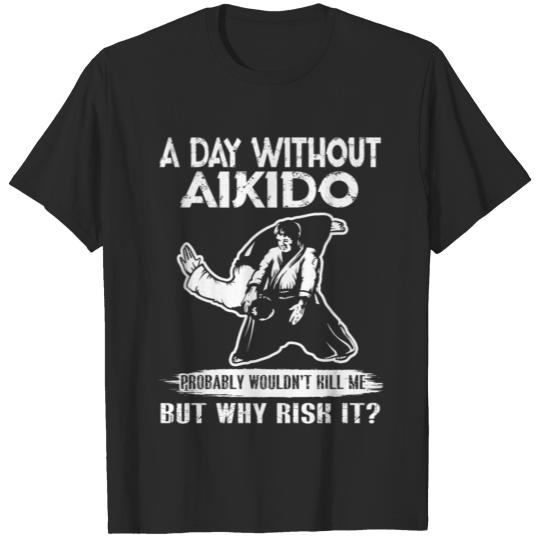 A Day Without Aikido 2 Shirt T-shirt