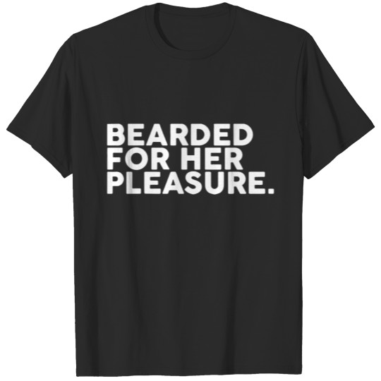 Bearded for Her Pleasure Mens Beard Mens Hair Funn T-shirt