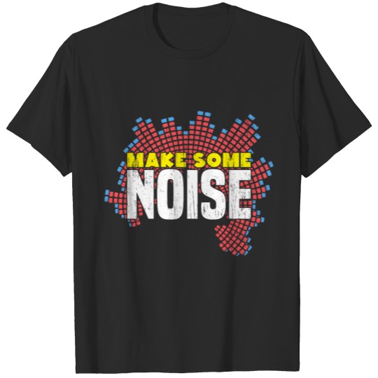 Make some Noise party gift music lover musician T-shirt