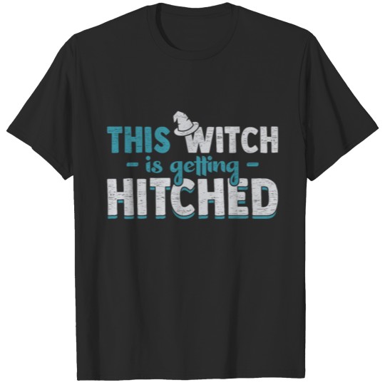 This Witch is getting Hitched funny halloween quot T-shirt