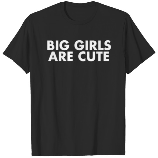 Big Girls Are Cute T-shirt