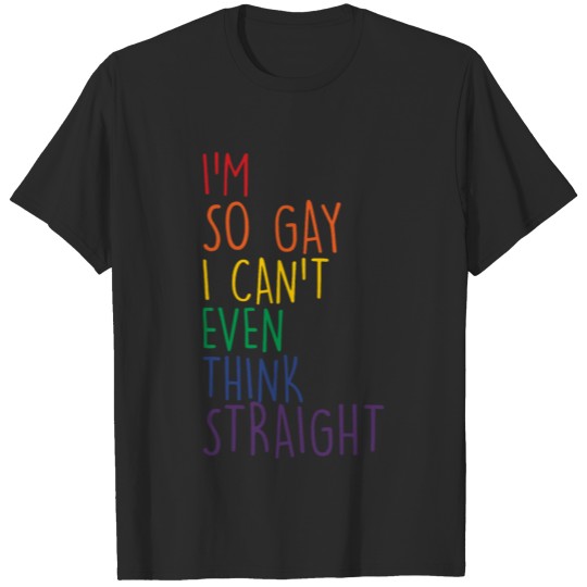 Funny Gay Gay Tank Top I m So Gay I Can t Even Thi T-shirt