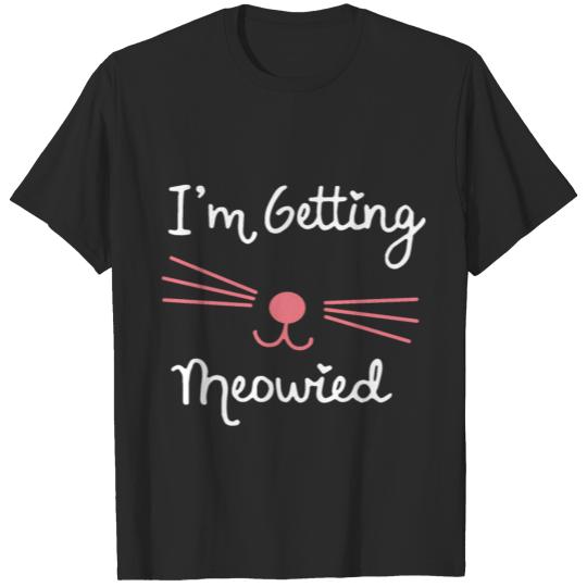 I m Getting Meowied pink cat lovely beautiful funn T-shirt