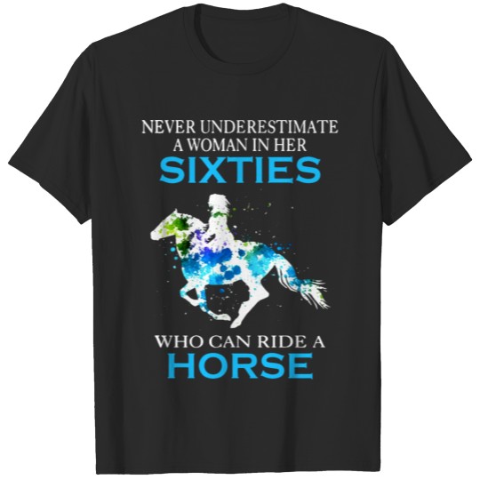 never underestimate a woman in her sixties who can T-shirt