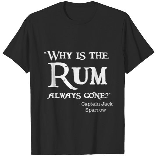Disney Captain Jack Sparrow Why is the Rum Always T-shirt