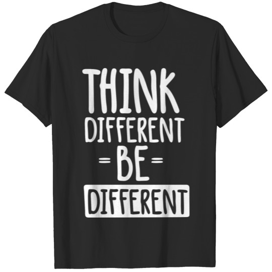 Think Different be Different T-shirt