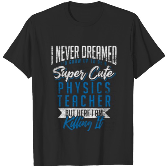 Physics Physicist Gravity Science Nerd Geek Gift T-shirt