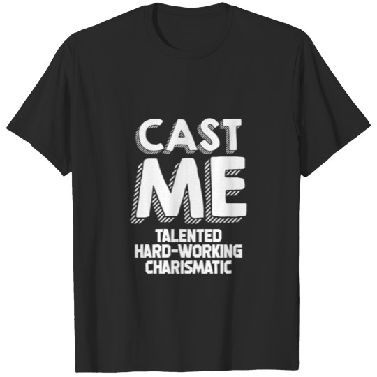 Cast Me Casting Talent Audition Gift Actor Actress T-shirt