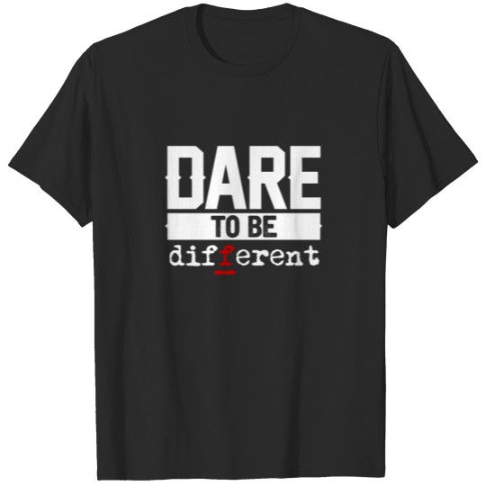 Dare To Be Different T-shirt