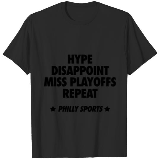 hype disappoint miss playoffs repeat philly sports T-shirt