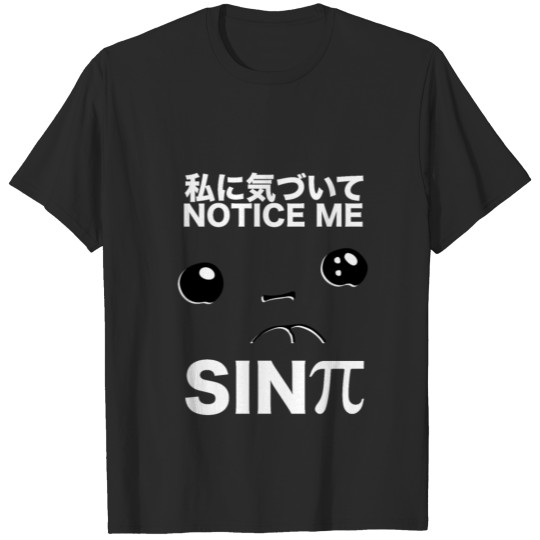Notice Me Senpai Sin Pi Funny Math Anime T-shirt
