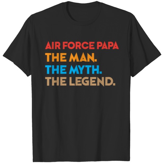 Air Force Papa The Man The Myth The Legend Shirt T-shirt