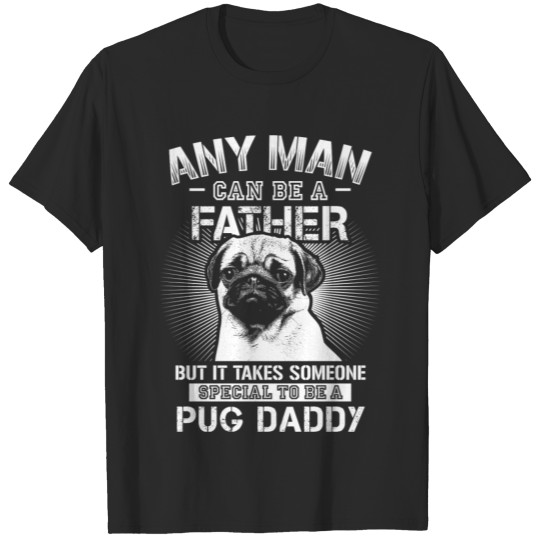ANY MAN FATHER PUG DADDY T-shirt