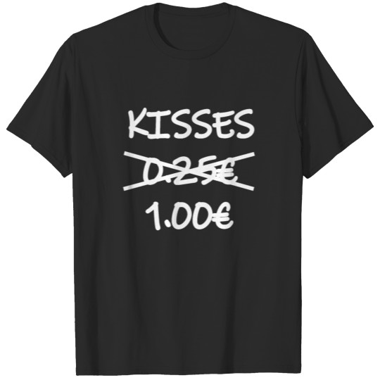 Kisses cost no more 0.25 € but 1.00 € sweet T-shirt