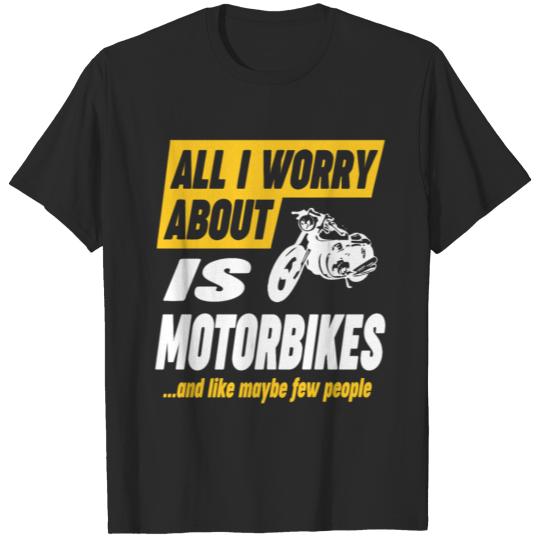 Motorbikes Lovers Worries Funny Quote T-shirt