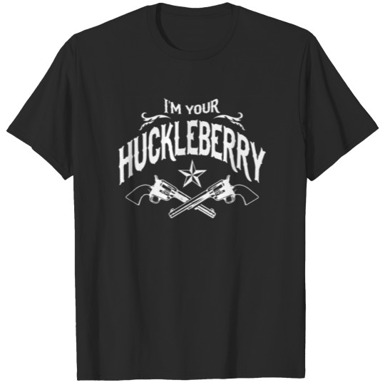 Im Your Huckleberry T-shirt