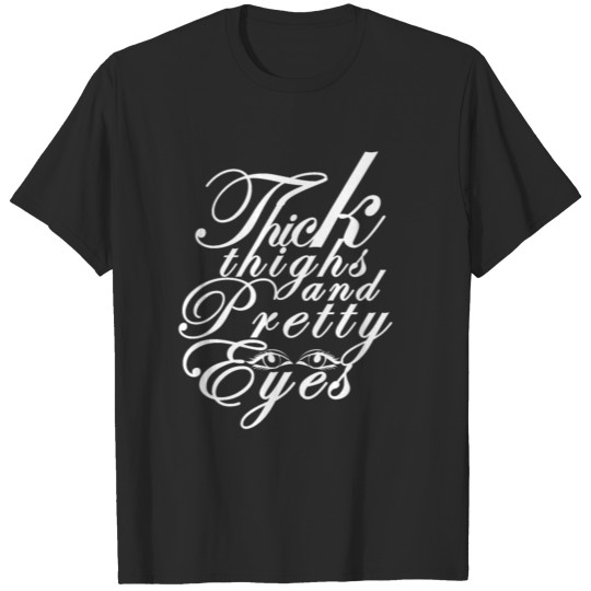 Thick Thighs Pretty Eyes T-shirt