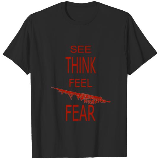 See Think Feel Fear Strong People Statement Sharp T-shirt