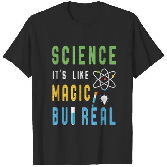 Science It's Like Magic But Real T-Shirt Scientist T-shirt