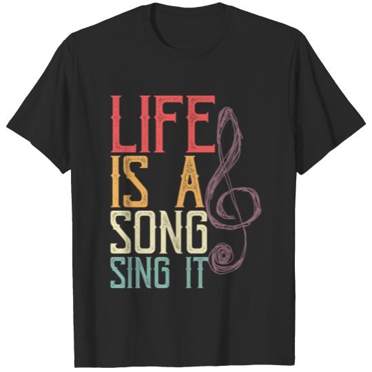 Life Is A Song, Sing It T-shirt